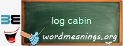 WordMeaning blackboard for log cabin
